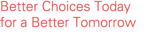 Better Choices Today for a Better Tomorrow
