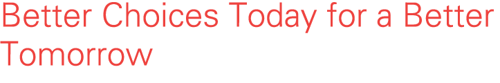 Better Choices Today for a Better Tomorrow